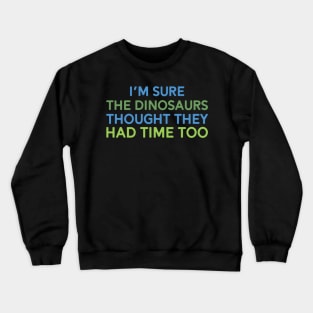 Funny Dinosaur Earth Day Climate Change Global Warming Save The Oceans Earth Planet Crewneck Sweatshirt